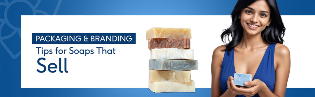 Soap Packaging and Branding Tips